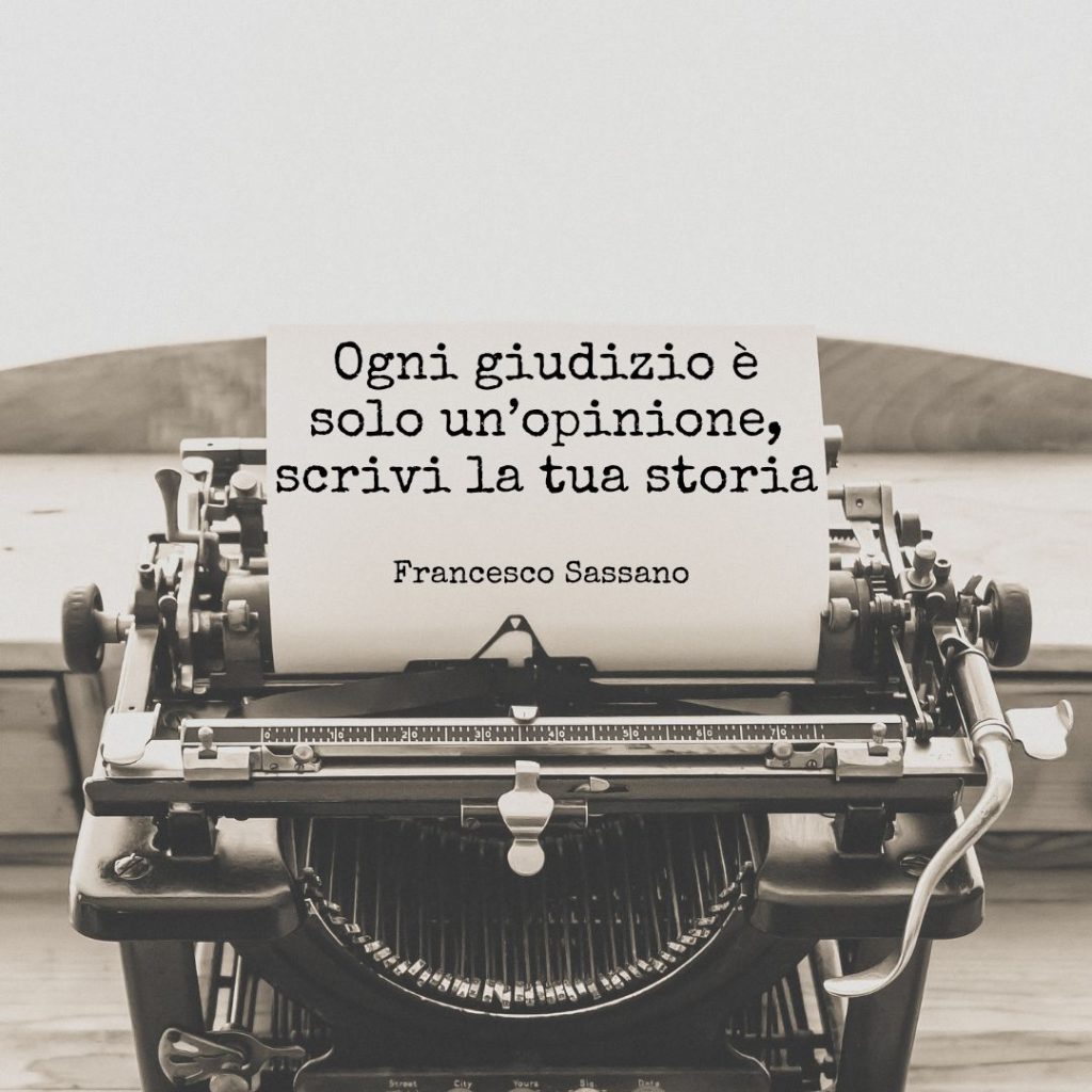 Ogni giudizio è solo un’opinione, scrivi la tua storia